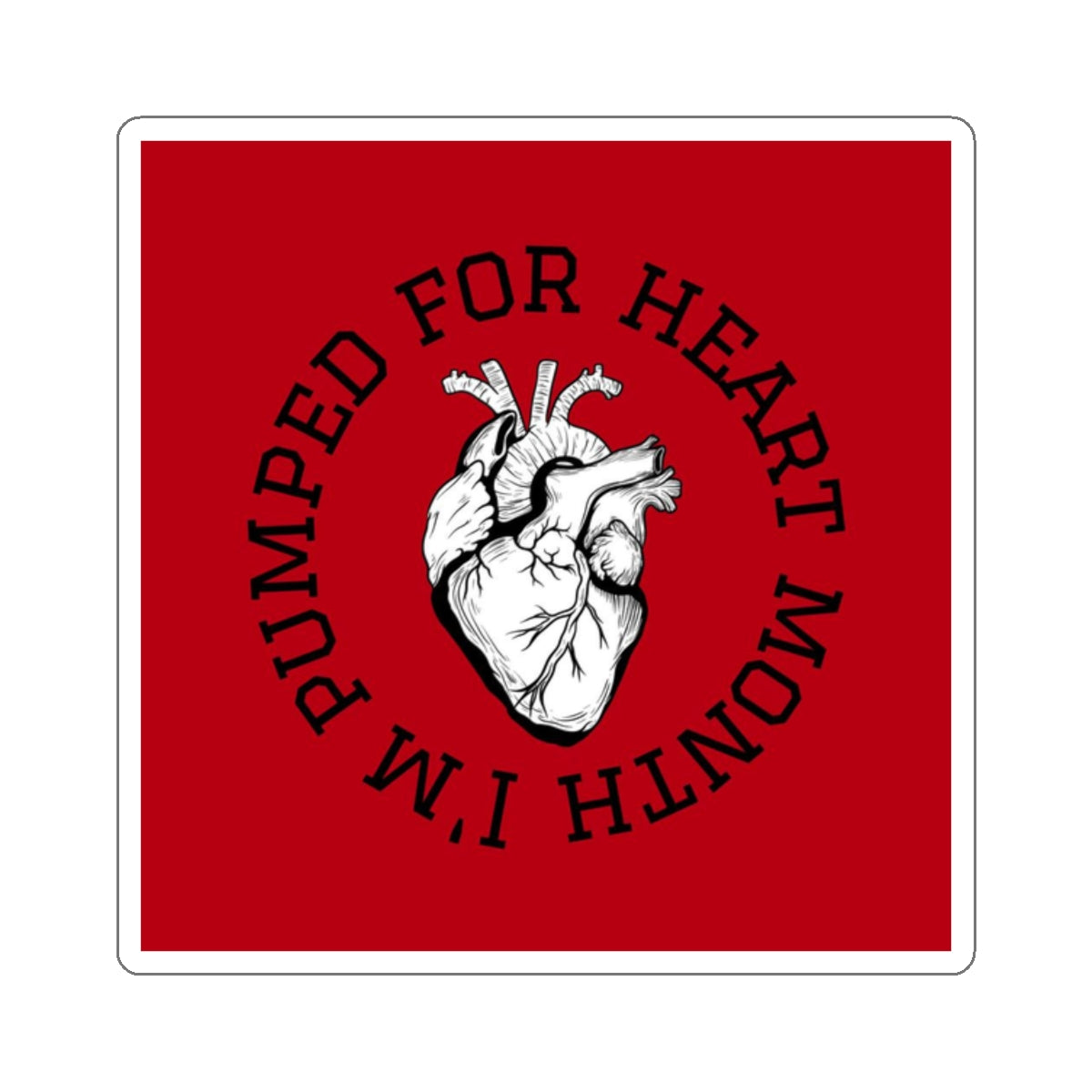 I'm Pumped For Heart Month - Sticker