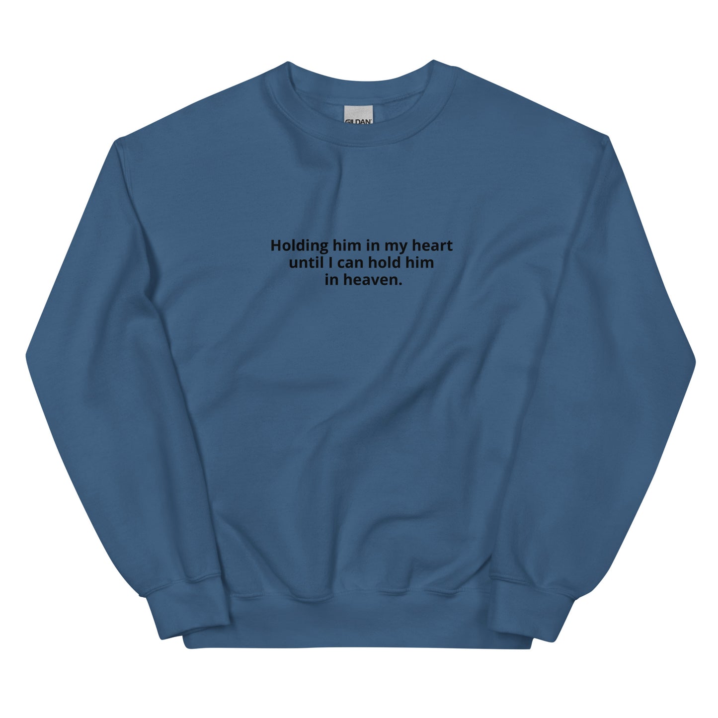 Holding HIM In My Heart - Unisex Sweatshirt