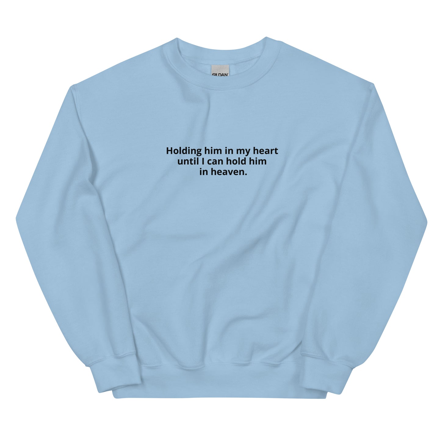 Holding HIM In My Heart - Unisex Sweatshirt