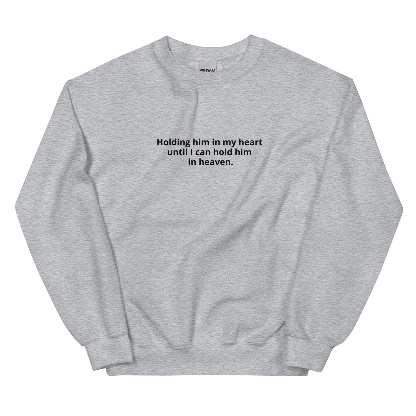 Holding HIM In My Heart - Unisex Sweatshirt