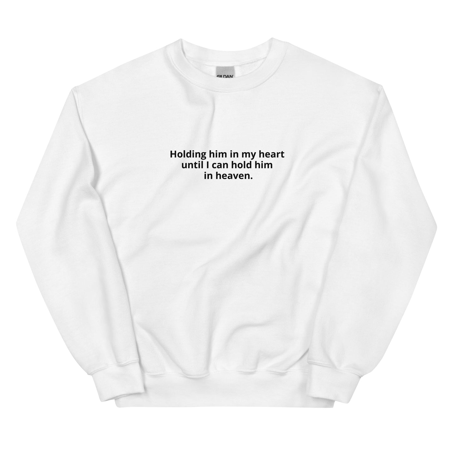 Holding HIM In My Heart - Unisex Sweatshirt