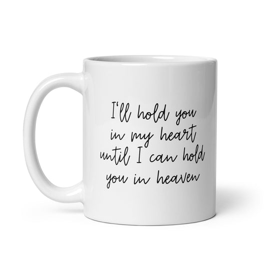 White Glossy Mug - I'll Hold You In My Heart